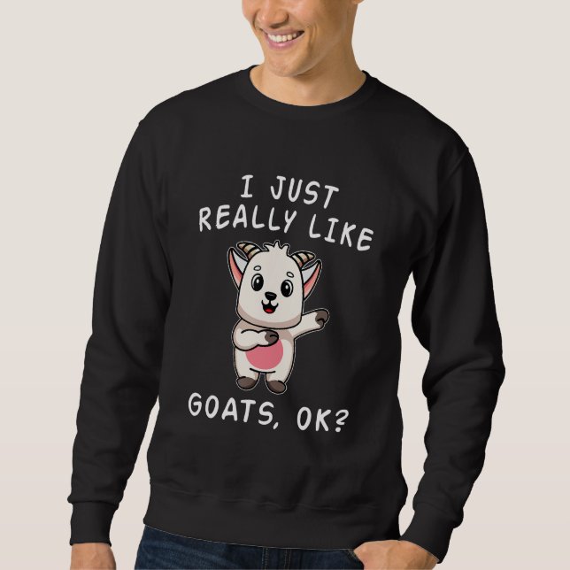 Sudadera Goat I Just Really Like Goats OK Cute Goat (Anverso)