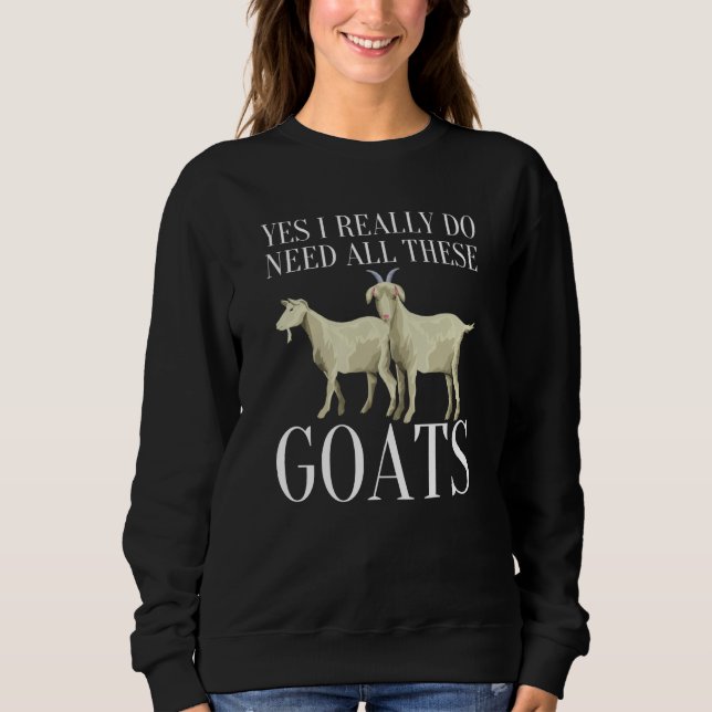 Sudadera Goat Quote Yes I Really Do Need All These Goats  2 (Anverso)