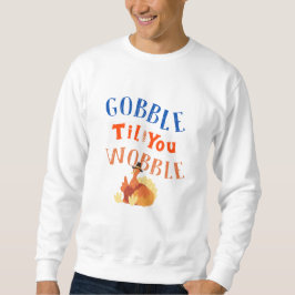 Sudadera Gobble hasta que tambaleas
