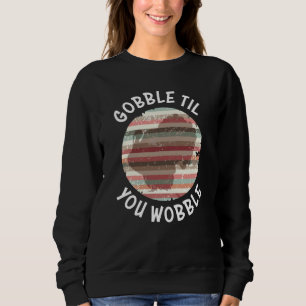 Sudadera Gobble hasta que tambalees a Turquía