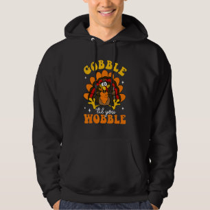 Sudadera Gobble hasta que tambalees a Turquía Acción de Gra