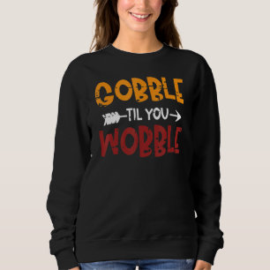 Sudadera Gobble hasta que tambalees feliz Día de Acción de