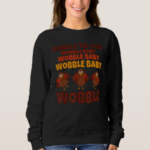 Sudadera Gobble hasta que tambalees feliz Día de Acción de