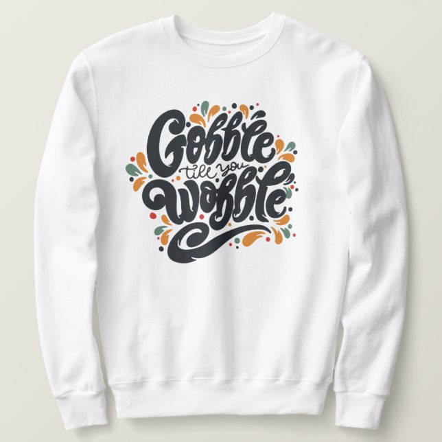 Sudadera Gobble Hasta que te tambalees (Anverso del diseño)