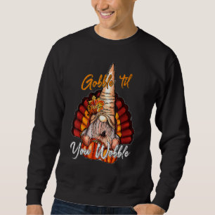 Sudadera Gobble hasta tu calabaza de balbuceo Agradecido Gn