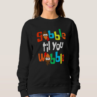 Sudadera Gobble Til You Wobble  Happy Thanksgiving Day