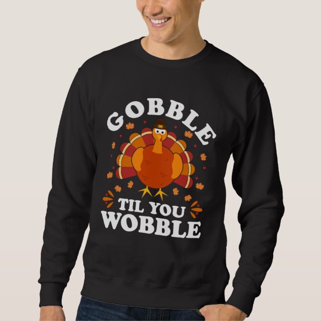 Sudadera Gobble Til You Wobble  Happy Thanksgiving Turkey F (Anverso)