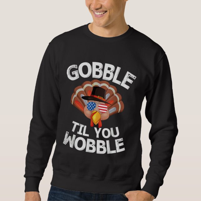 Sudadera Gobble Til You Wobble Thanksgiving Turkey USA Sung (Anverso)