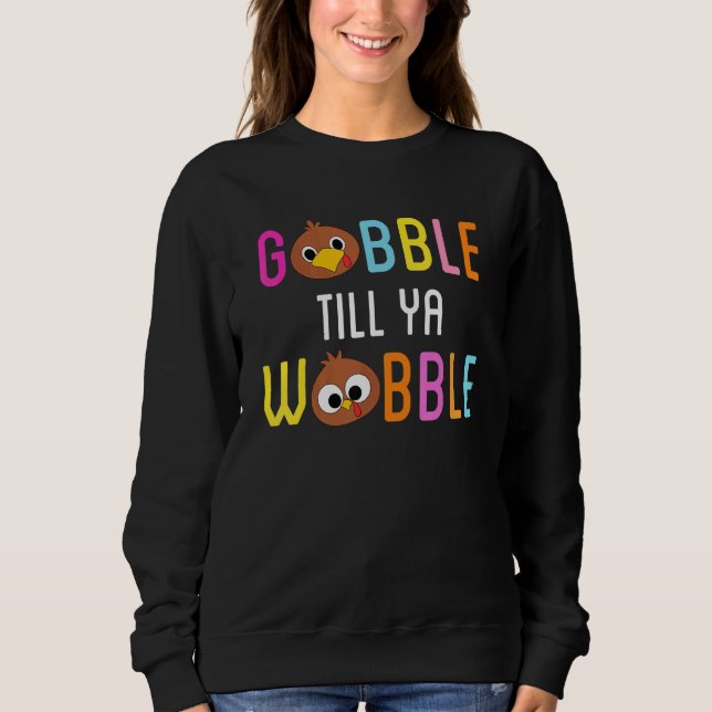 Sudadera Gobble Till Ya Wobble Cute Turquía enfrenta gracia (Anverso)