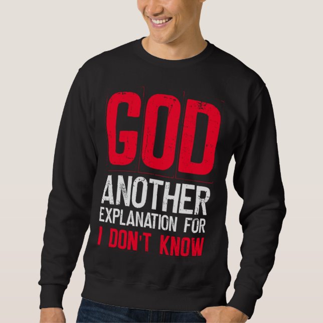 Sudadera God Another Explanation For I Don't Know  Atheist  (Anverso)