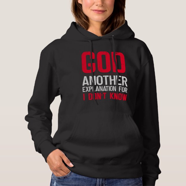 Sudadera God Another Explanation For I Don't Know  Atheist  (Anverso)