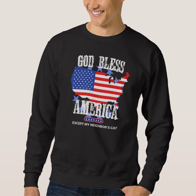 Sudadera God Bless America Except My Neighbor's Cat Funny P (Anverso)