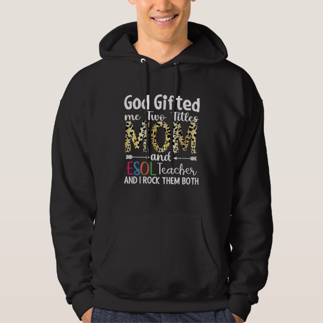 Sudadera God ed me Two Titles MOM and ESOL Teacher (Anverso)