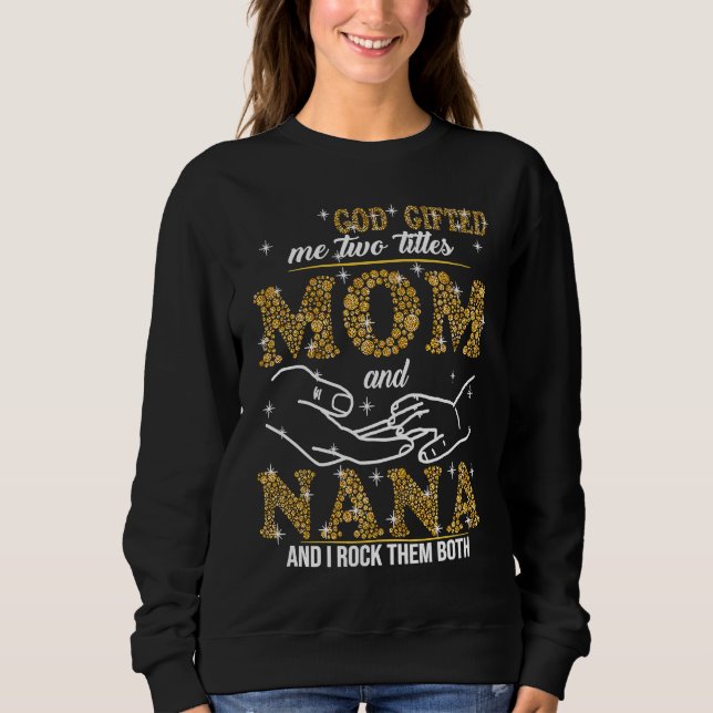 Sudadera God ed Me Two Titles Mom And Nana Bling (Anverso)