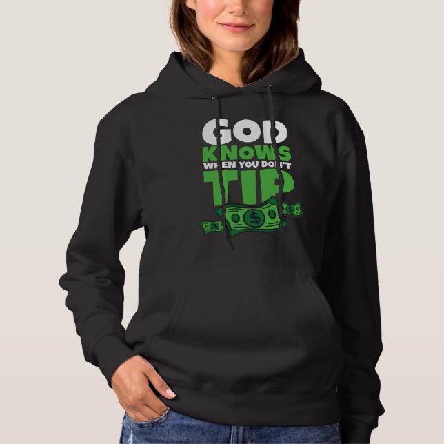Sudadera God Knows When You Don t Tip  Tip Saying (Anverso)