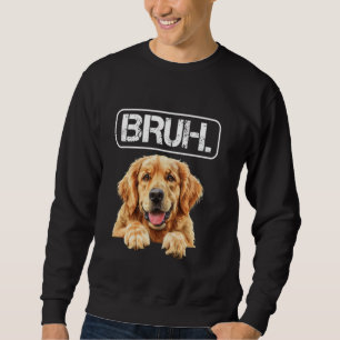 Sudadera Golden Retriever Bruh Amante de Perros Divertido