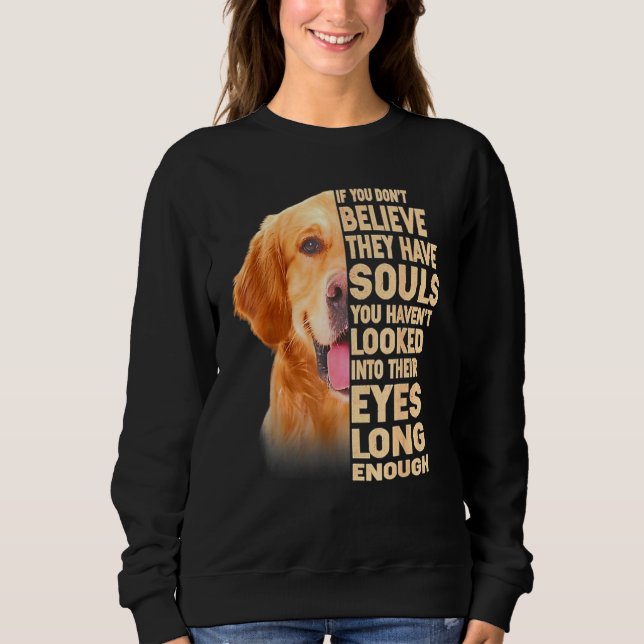 Sudadera Golden Retriever Si No Crees Que Tienen Sou (Anverso)