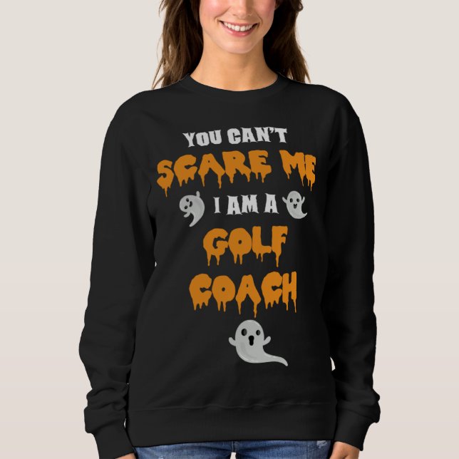 Sudadera Golf Coach Halloween You Cant Scare Me (Anverso)