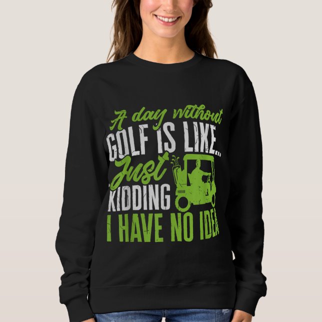 Sudadera Golf Golf A Day without Golf (Anverso)