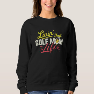 Sudadera Golf Mom Funny Sports Guay Mother Day Livin Pro Sp