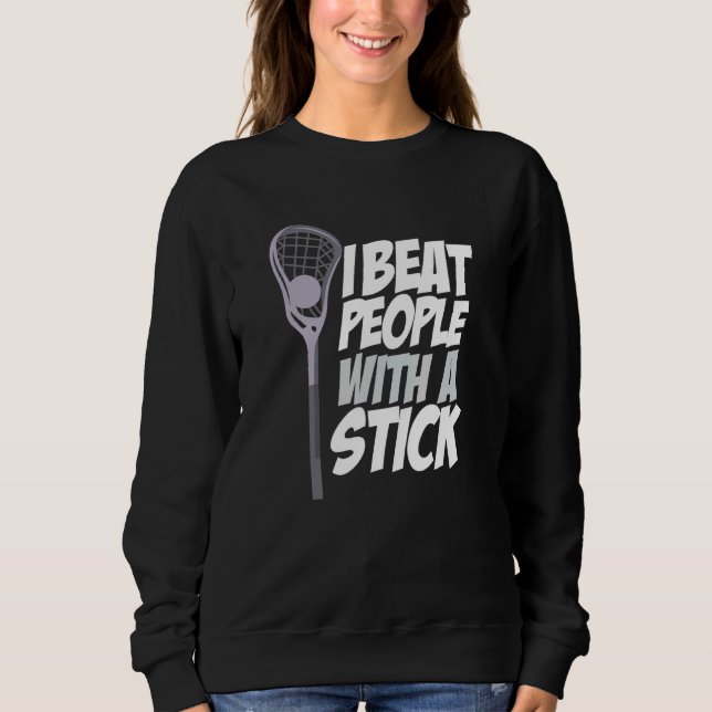 Sudadera Golpeo A La Gente Con Un Jugador De Lacrosse Stick (Anverso)