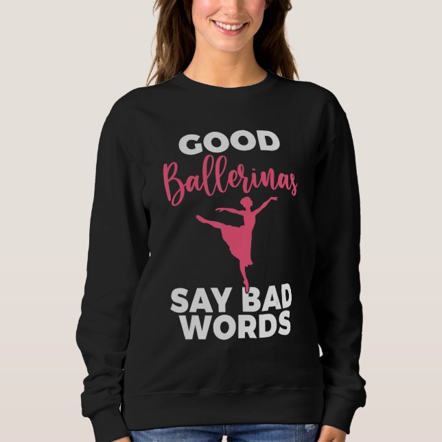 Sudadera Good Ballerinas say bad Words Dancing Ballet (Anverso)