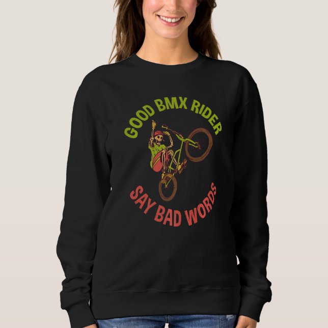 Sudadera Good BMX Rider say bad Words Bike BMX Rider   (Anverso)