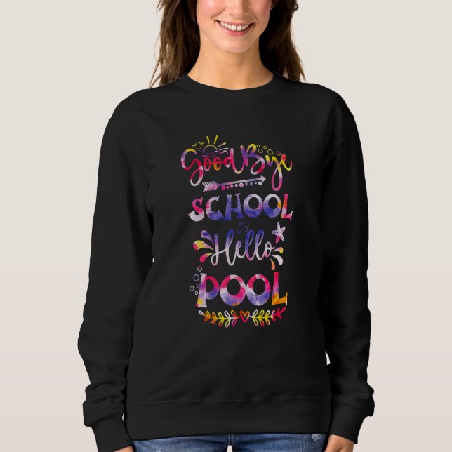 Sudadera Good Bye School Hello Pool Tie Dye Summer Last Day (Anverso)