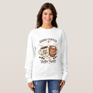 Sudadera Good Coffee Good Friends mit zwei Kaffeetassen