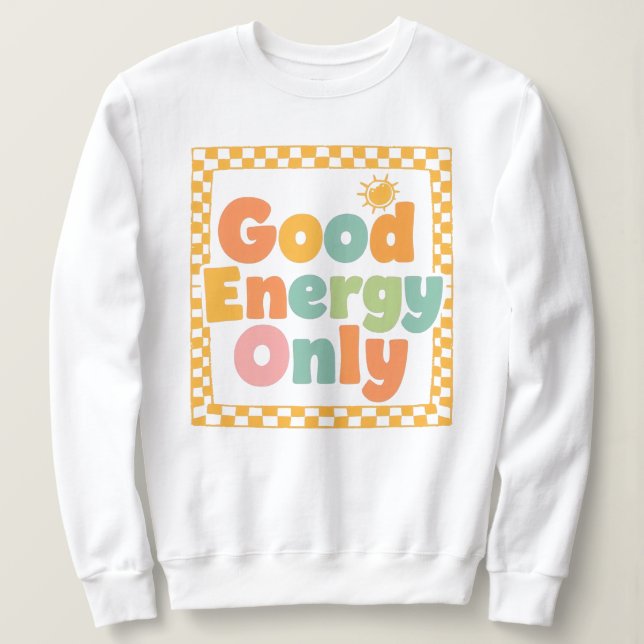 Sudadera "Good Energy Only" Retro Groovy Quote (Anverso del diseño)