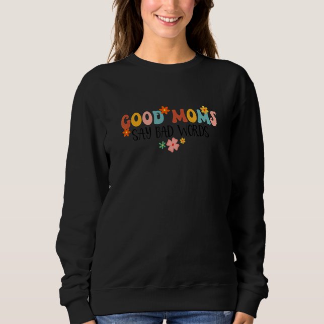 Sudadera Good Moms Say Bad Words Groovy  Mom Life Motheru20 (Anverso)