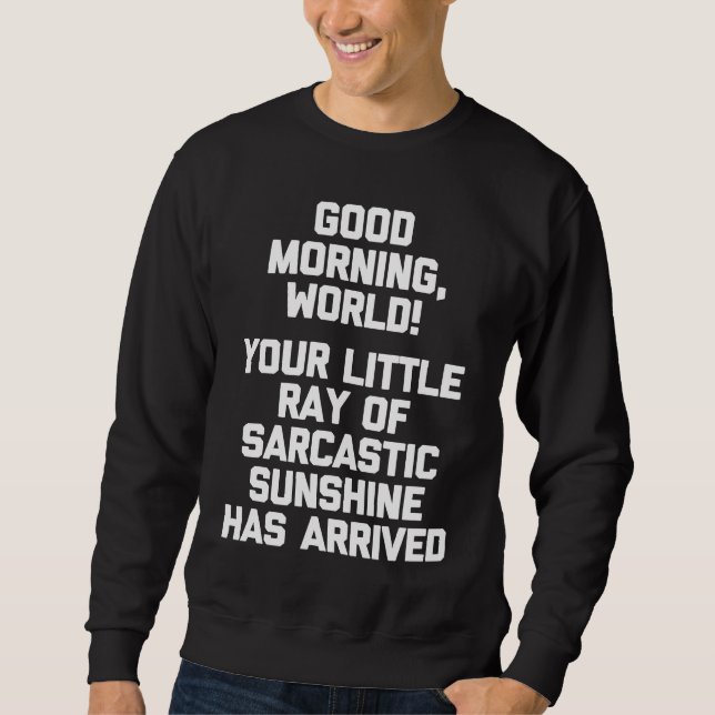 Sudadera Good Morning World  Funny Saying Sarcastic Cool Cu (Anverso)