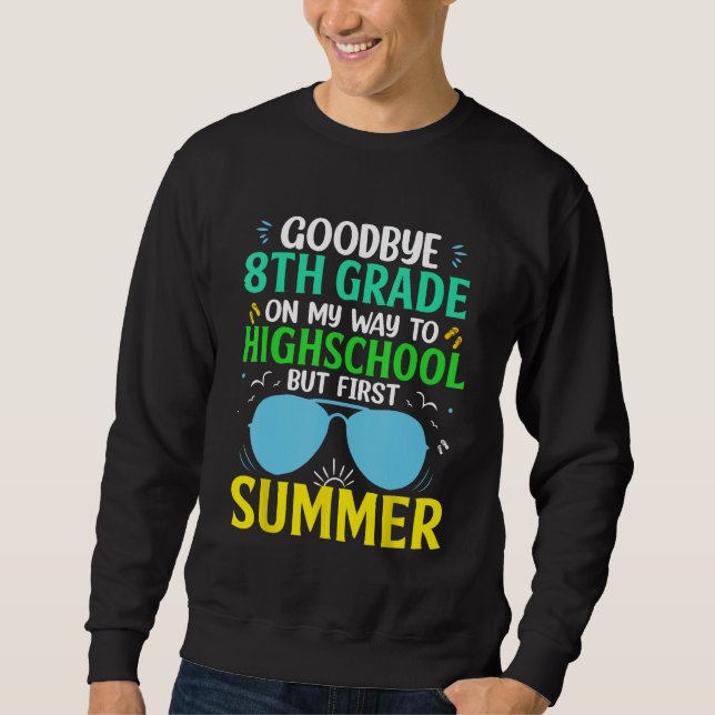 Sudadera Goodbye 8th Grade Graduation To Highschool But Fir (Anverso)