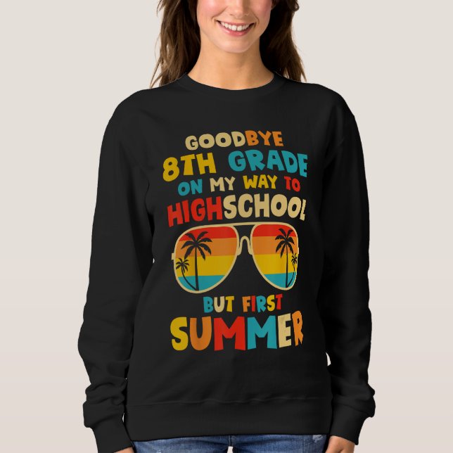 Sudadera Goodbye 8th Grade Graduation To Highschool Hello S (Anverso)
