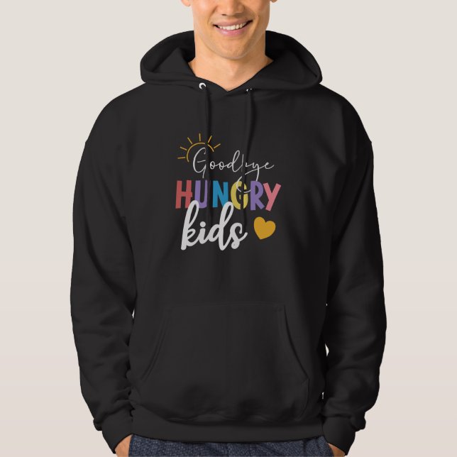 Sudadera Goodbye Hungry Kids Lunch Lady Last Day Of School (Anverso)
