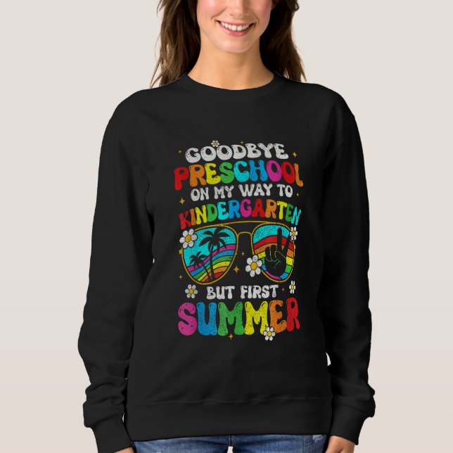 Sudadera Goodbye Preschool Graduation Kindergarten Hello Su (Anverso)