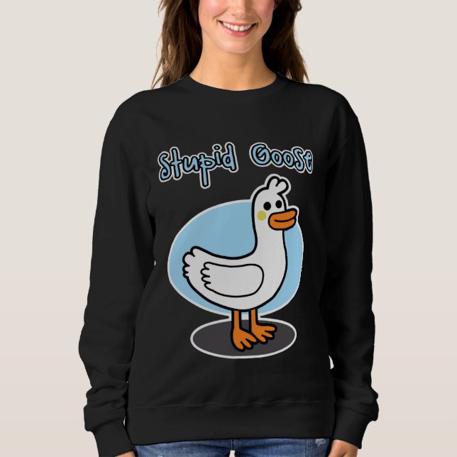 Sudadera Goose  for men and women  Stupid Goose (Anverso)