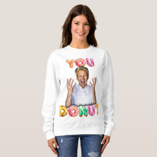 Sudadera Gordon Ramsay You Donut Sweatshirt