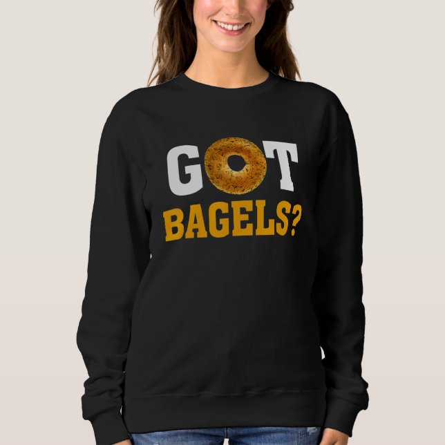Sudadera Got Bagels Funny Bagel Saying Tee For Men Women (Anverso)