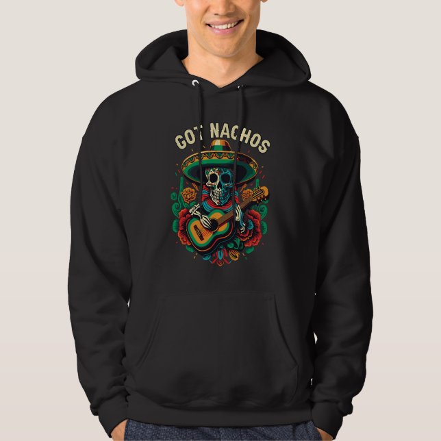 Sudadera Got Nachos Nacho Average Mexican Food  Foodie (Anverso)