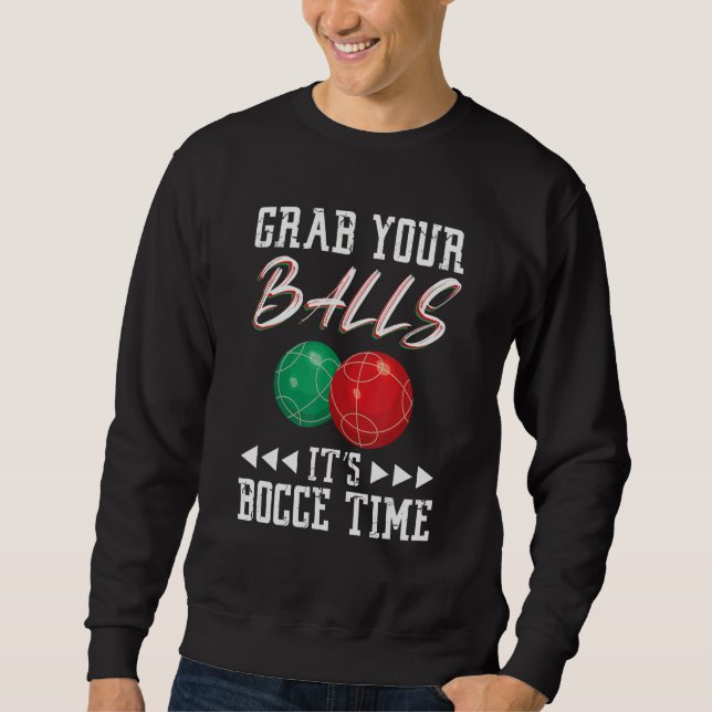 Sudadera Grab your balls ist Bocce time (Anverso)