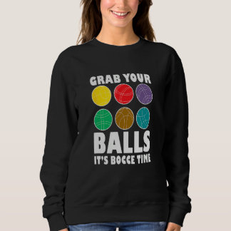 Sudadera Grab Your Balls It´s Bocce Time Bocce Player Bocce