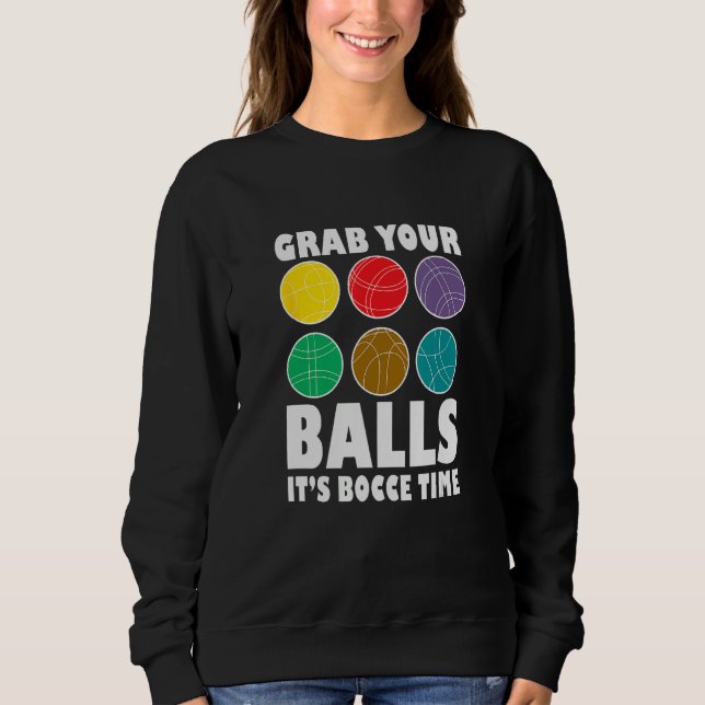 Sudadera Grab Your Balls It´s Bocce Time Bocce Player Bocce (Anverso)