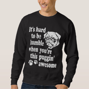 Sudadera Graciosa camiseta Pug - Puggin&x27; Impresionante