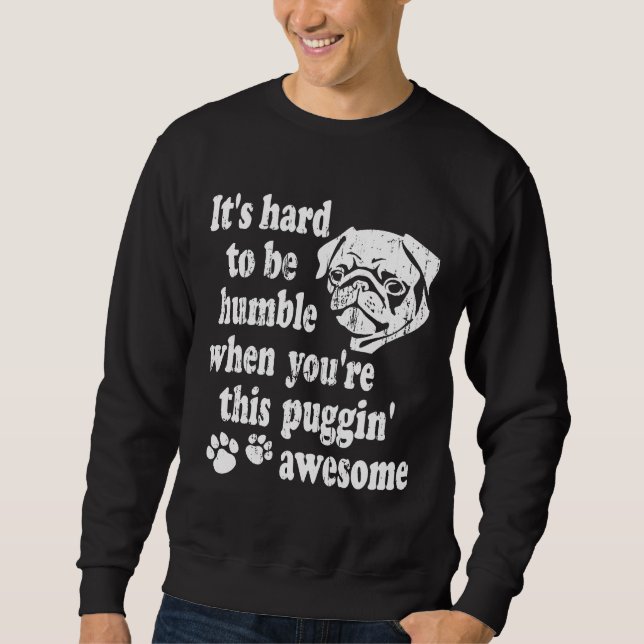 Sudadera Graciosa camiseta Pug - Puggin&x27; Impresionante  (Anverso)