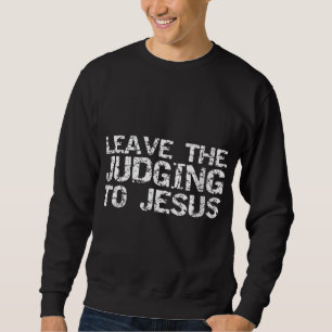Sudadera Graciosa cita de Jesús regalo cristiano deja el ju