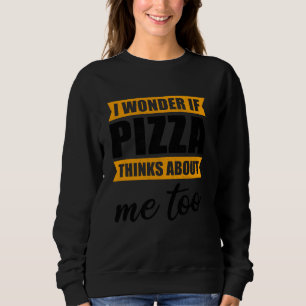 Sudadera Graciosa Pizza Guay Me Pregunto Si Pizza Piensa En