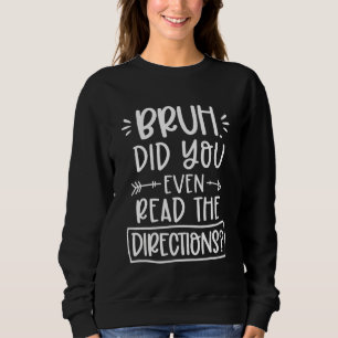 Sudadera Graciosamente Bruh Has Leído Las Direcciones De Lo