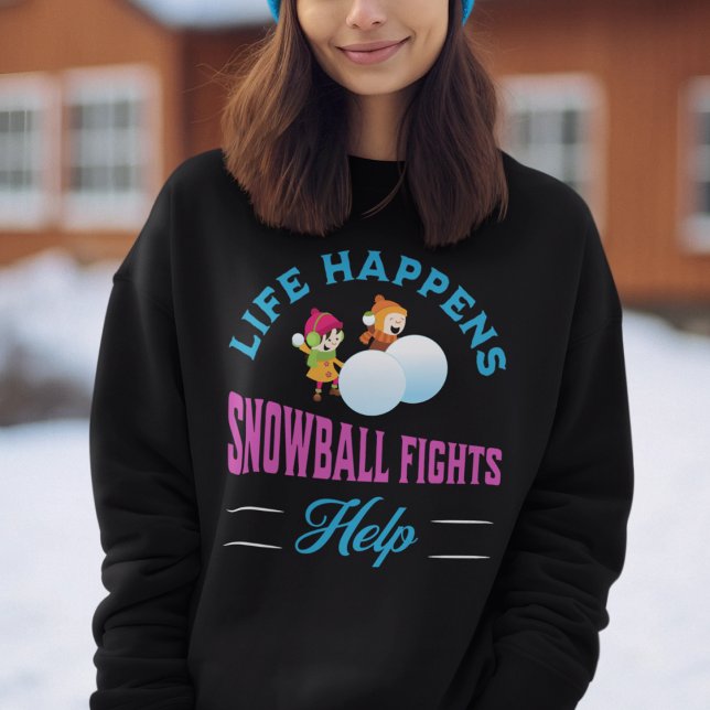 Sudadera Gracioso bola de nieve contra invierno (Life Happens Snowball Fights Help Sweatshirt)