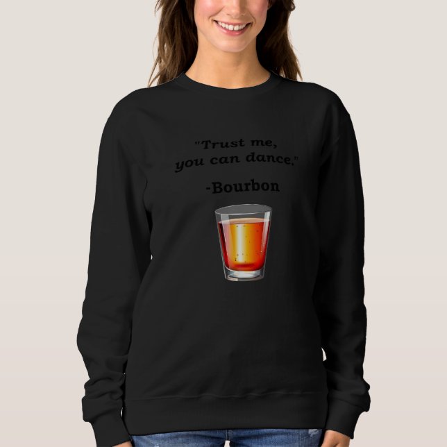 Sudadera Gracioso Bourbon Trust Me Puedes Bailar Beber Borb (Anverso)